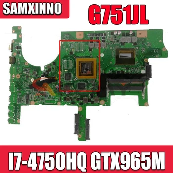 Akemy G751JL placa de baza cu procesor I7-4750HQ GTX965M placa de baza REV2.0 Pentru ASUS G751J G751JL Laptop placa de baza Testate